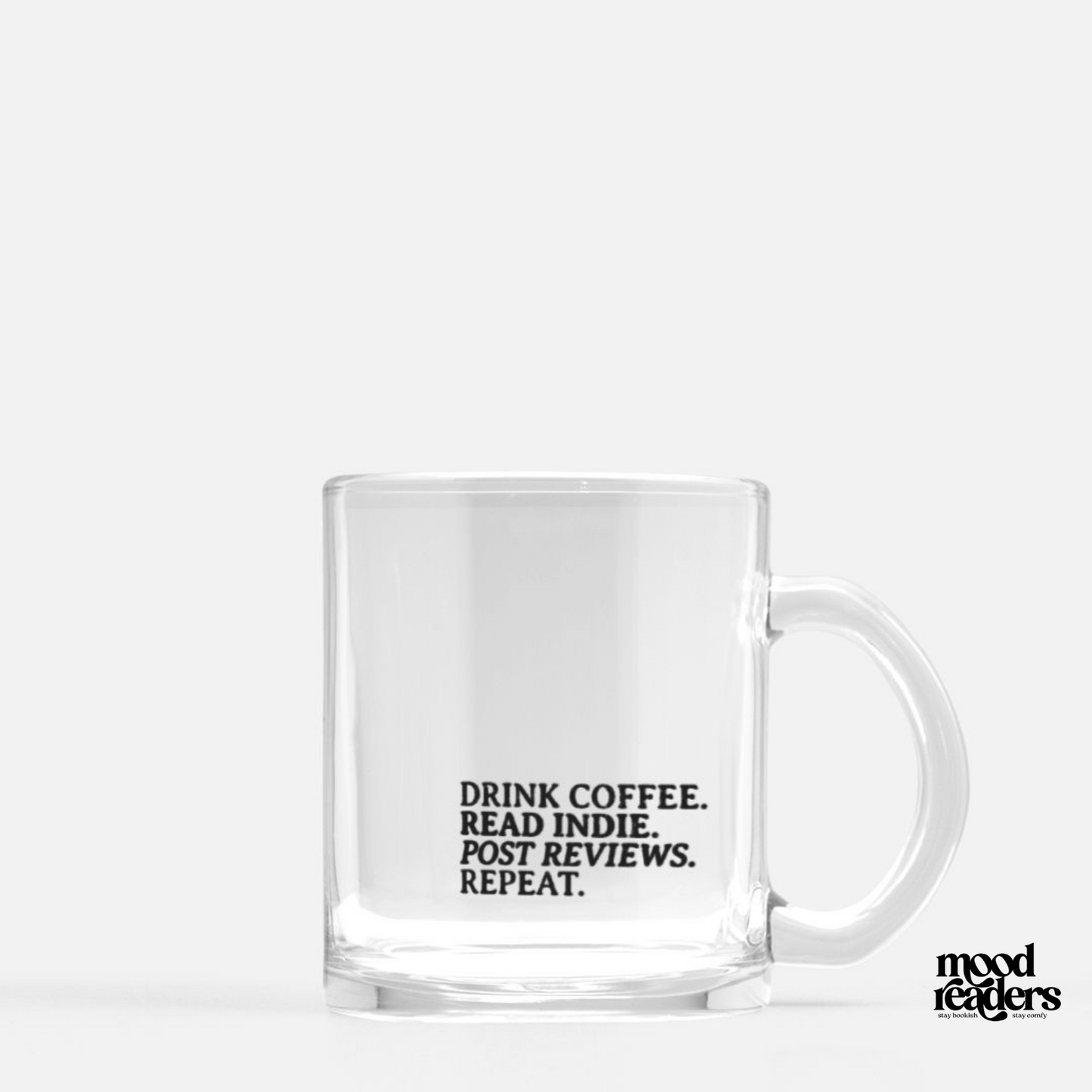 Read Indie, Drink Coffee - Clear Mug 10oz